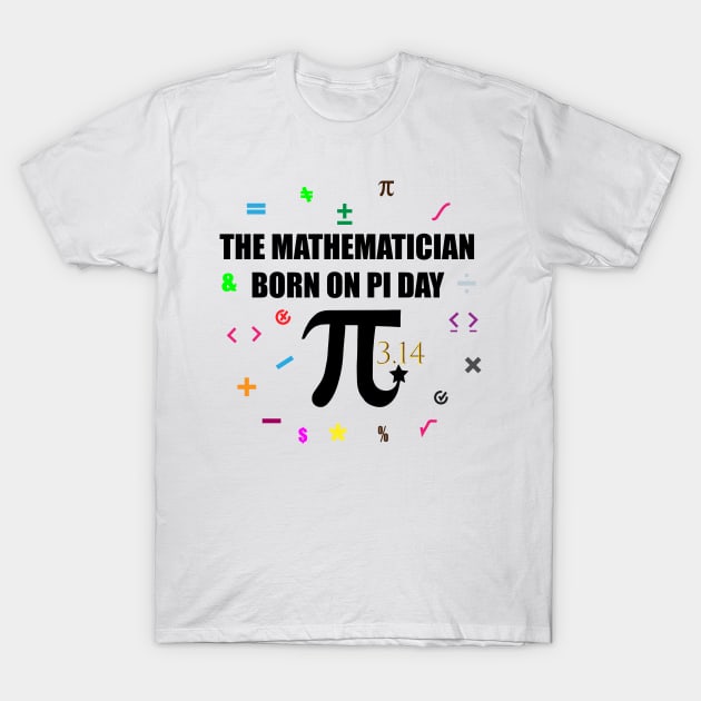 The Mathematician Born on PI Day a simple classic Design T-Shirt by Art with bou